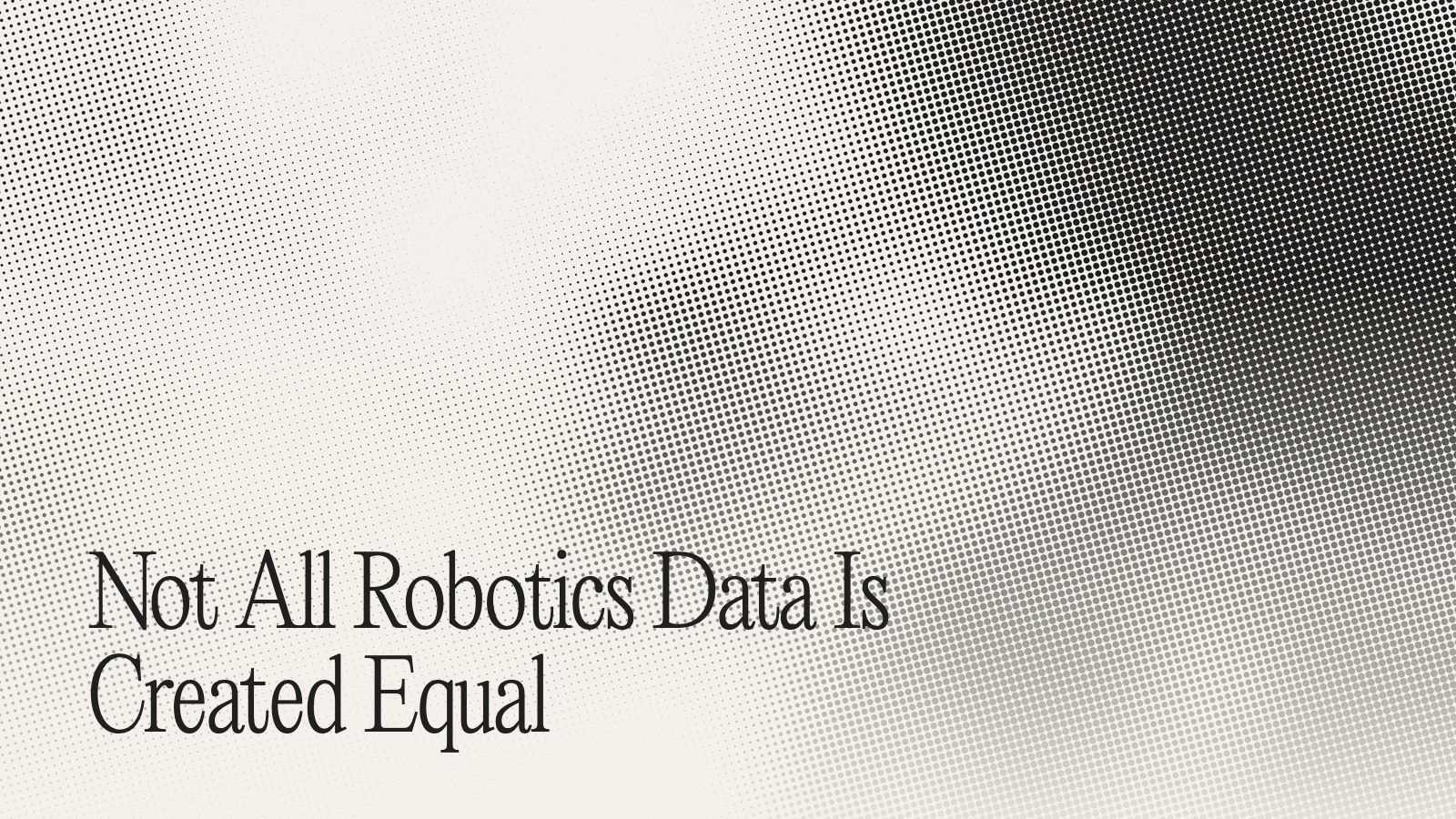 Not All Robotics Data Is Created Equal, typeset over a drifting halftone field